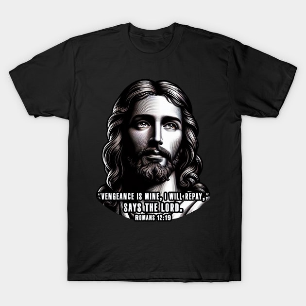 Romans 12:19 VENGEANCE IS MINE T-Shirt by Plushism